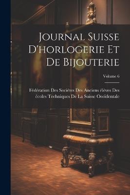 Journal Suisse D'horlogerie Et De Bijouterie; Volume 6 - cover