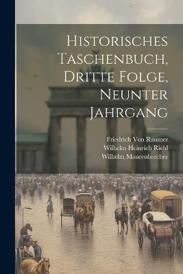 Historisches Taschenbuch, Dritte Folge, Neunter Jahrgang - Wilhelm Heinrich Riehl,Wilhelm Maurenbrecher,Friedrich Von Raumer - cover
