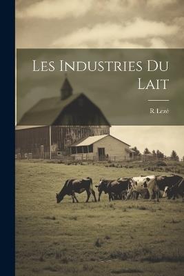 Les Industries Du Lait - R Lezé - cover