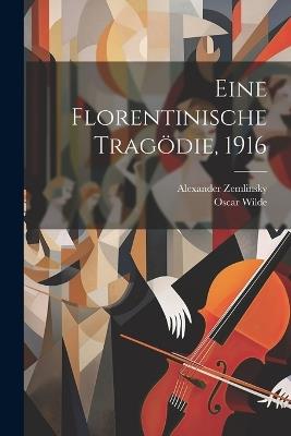 Eine Florentinische Tragödie, 1916 - Alexander Zemlinsky,Oscar Wilde - cover