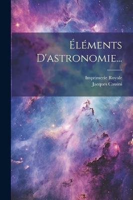 Éléments D'astronomie... - Jacques Cassini - cover