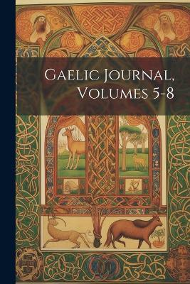 Gaelic Journal, Volumes 5-8 - Anonymous - cover
