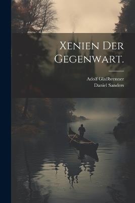 Xenien der Gegenwart. - Adolf Glaßbrenner,Daniel Sanders - cover