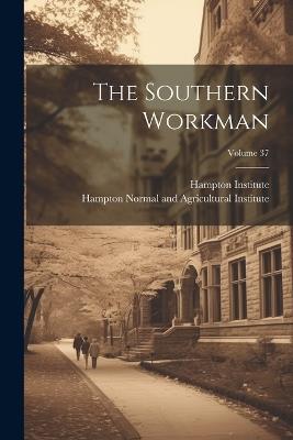 The Southern Workman; Volume 37 - Hampton Institute - cover