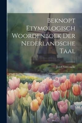 Beknopt Etymologisch Woordenboek Der Nederlandsche Taal - Jozef Vercoullie - cover