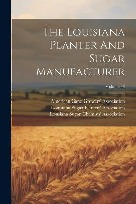 The Louisiana Planter And Sugar Manufacturer; Volume 33 - cover