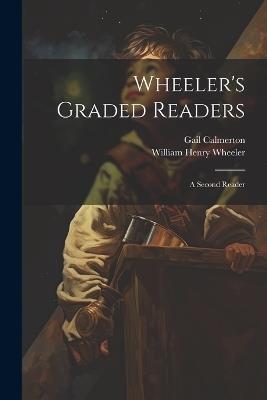 Wheeler's Graded Readers: A Second Reader - Gail Calmerton - cover