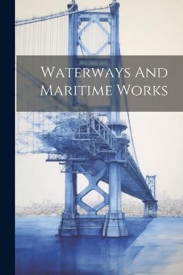 Waterways And Maritime Works - Anonymous - cover