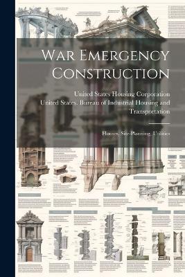 War Emergency Construction: Houses, Site-planning, Utilities - cover