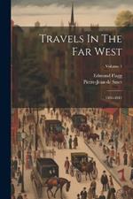 Travels In The Far West: 1836-1841; Volume 1