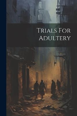 Trials For Adultery - Anonymous - cover