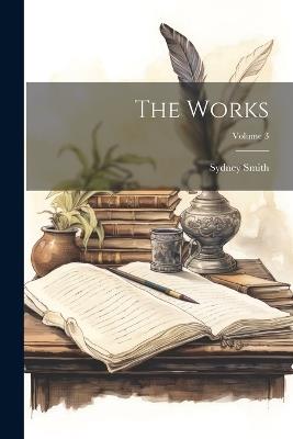 The Works; Volume 3 - Sydney Smith - cover