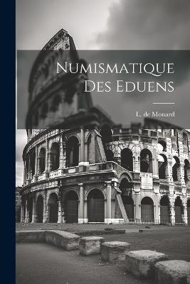 Numismatique Des Eduens - L De Monard - cover