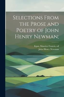 Selections From the Prose and Poetry of John Henry Newman; - John Henry 1801-1890 Newman - cover