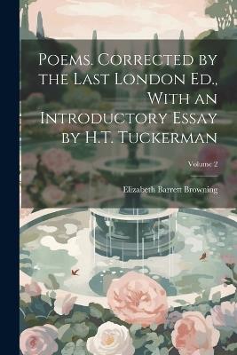 Poems. Corrected by the Last London Ed., With an Introductory Essay by H.T. Tuckerman; Volume 2 - Elizabeth Barrett 1806-1861 Browning - cover