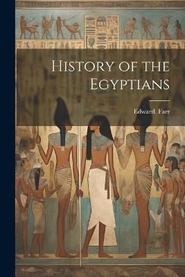 History of the Egyptians - Edward Farr - cover