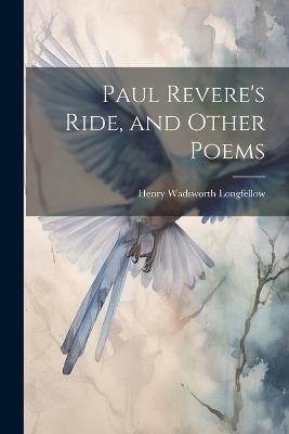 Paul Revere's Ride, and Other Poems - Henry Wadsworth 1807-1882 Longfellow - cover