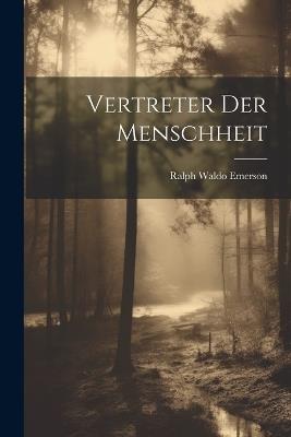 Vertreter der Menschheit - Ralph Waldo 1803-1882 Emerson - cover