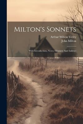 Milton's Sonnets: With Introduction, Notes, Glossary And Indexes - John Milton - cover