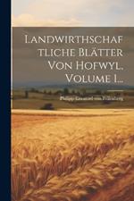 Landwirthschaftliche Blätter Von Hofwyl, Volume 1...