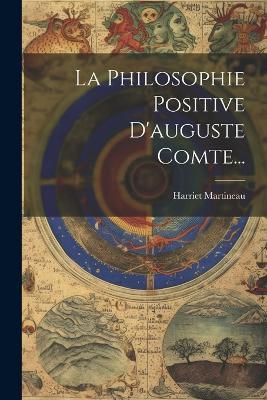 La Philosophie Positive D'auguste Comte... - Harriet Martineau - cover