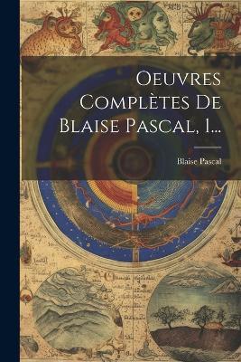 Oeuvres Complètes De Blaise Pascal, 1... - Blaise Pascal - cover