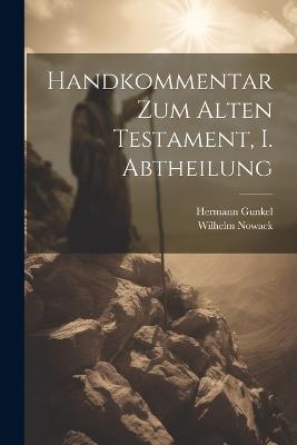 Handkommentar zum Alten Testament, I. Abtheilung - Hermann Gunkel,Wilhelm Nowack - cover