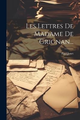 Les Lettres De Madame De Grignan... - Paul Janet - cover