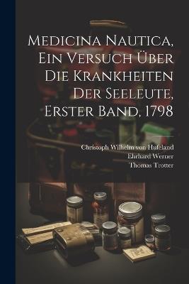 Medicina Nautica, ein Versuch über die Krankheiten der Seeleute, Erster Band, 1798 - Thomas Trotter,Ehrhard Werner - cover