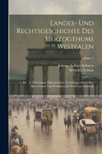 Landes- Und Rechtsgeschichte Des Herzogthums Westfalen: 1. Bd., 1. Abtheilung, Diplomatische Familiengeschichte Der Alten Grafen Von Westfalen Zu Werl Und Arnsberg; Volume 1