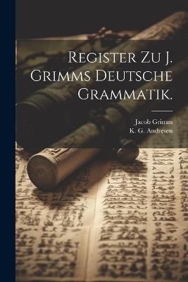 Register zu J. Grimms Deutsche Grammatik. - Jacob Grimm - cover