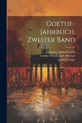 Goethe-Jahrbuch, zweiter Band - Ludwig Geiger,Goethe-Gesellschaft (Weimar,Thuringia - cover