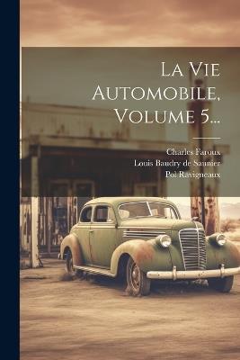 La Vie Automobile, Volume 5... - Pol Ravigneaux,Charles Faroux - cover