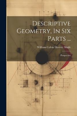 Descriptive Geometry, In Six Parts ...: Perspective - cover