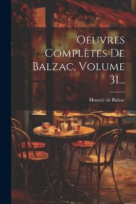Oeuvres Complètes De Balzac, Volume 31... - Honoré de Balzac - cover