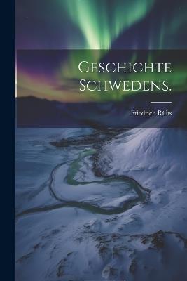 Geschichte Schwedens. - Friedrich Rühs - cover
