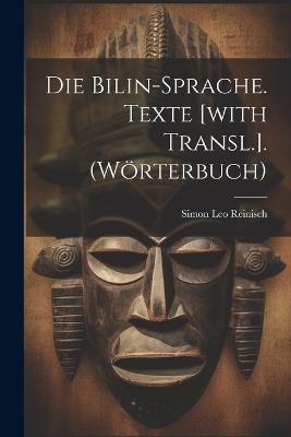 Die Bilin-sprache. Texte [with Transl.]. (wörterbuch) - Simon Leo Reinisch - cover