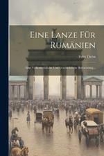 Eine Lanze Für Rumänien: Eine Völkerrechtliche Und Geschichtliche Betrachtung...