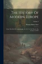 The History Of Modern Europe: From The Fall Of Constantinople, In 1453, To The War In The Crimea, In 1857; Volume 3