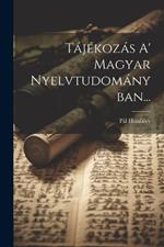 Tájékozás A' Magyar Nyelvtudományban...
