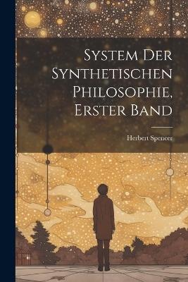 System der synthetischen Philosophie, Erster Band - Herbert Spencer - cover