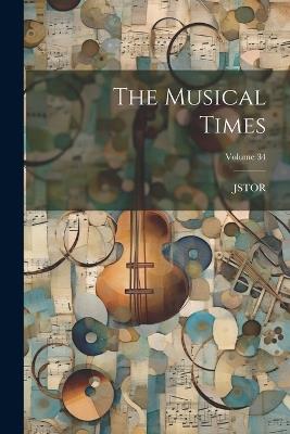 The Musical Times; Volume 34 - Jstor (Organization) - cover