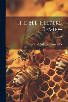 The Bee-keepers' Review; Volume 20 - National Beekeepers Association - cover