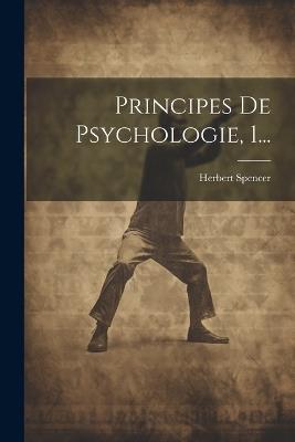 Principes De Psychologie, 1... - Herbert Spencer - cover