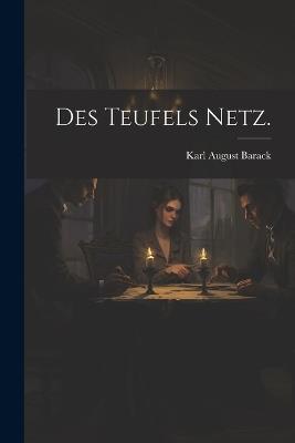 Des Teufels Netz. - Karl August Barack - cover