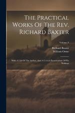 The Practical Works Of The Rev. Richard Baxter: With A Life Of The Author, And A Critical Examination Of His Writings; Volume 8