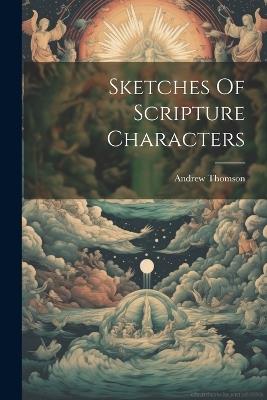 Sketches Of Scripture Characters - Andrew Thomson - cover