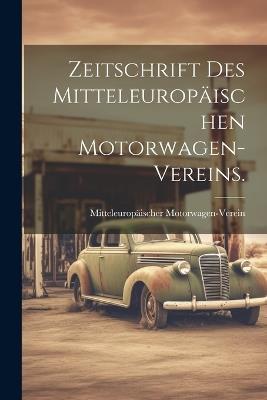 Zeitschrift des Mitteleuropäischen Motorwagen-Vereins. - Mitteleuropäischer Motorwagen-Verein - cover