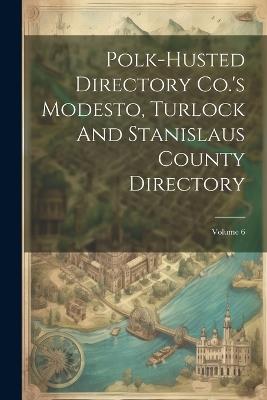 Polk-husted Directory Co.'s Modesto, Turlock And Stanislaus County Directory; Volume 6 - Anonymous - cover