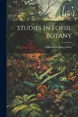 Studies In Fossil Botany - Dukinfield Henry Scott - cover
